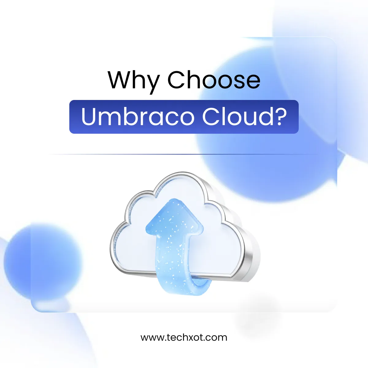 Why-We-Chose-Umbraco-Cloud-and-What-Makes-It-Worth-It---Techxot---Official-Umbraco-Partner.webp