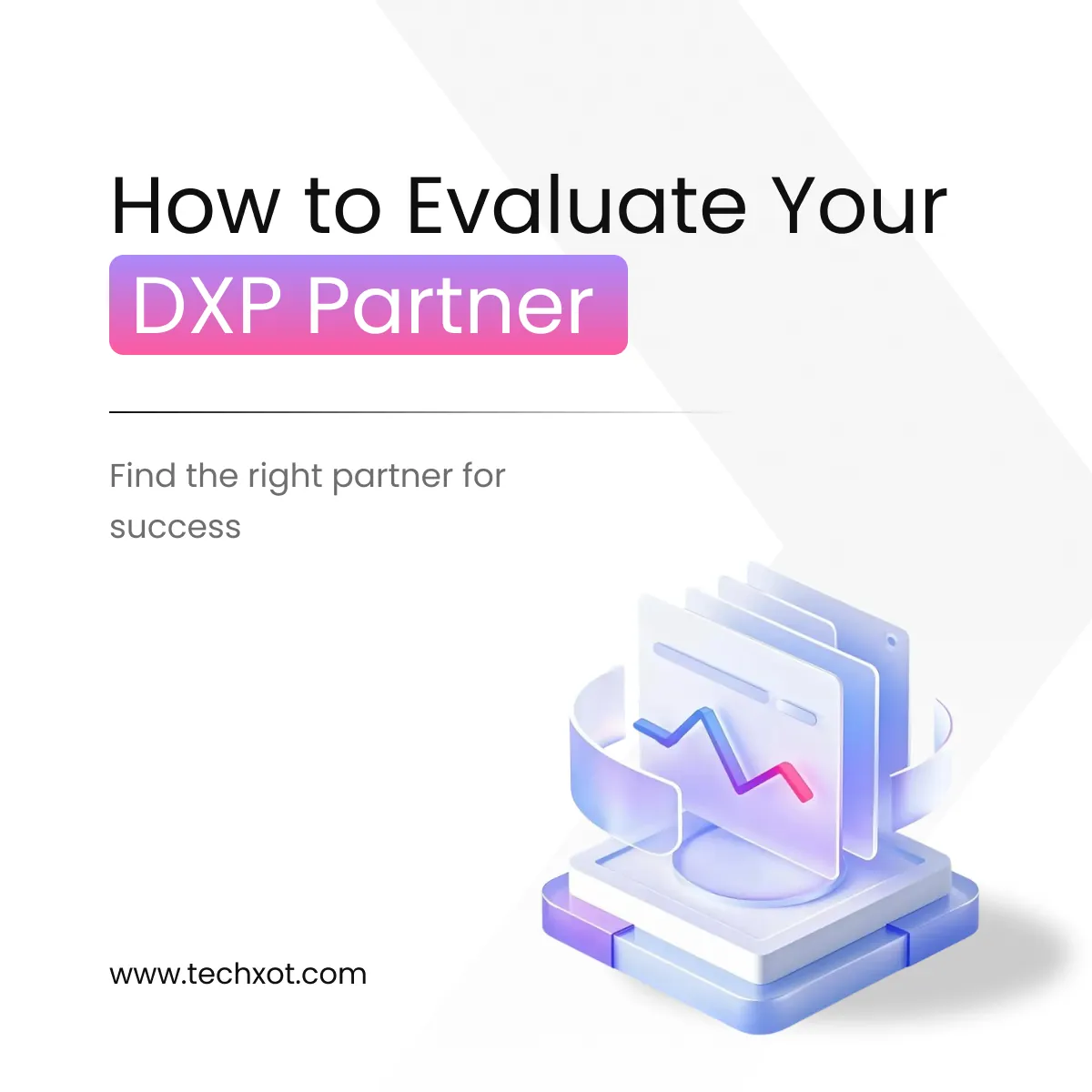 How-to-Evaluate-a-DXP-Partner--An-Enterprise-Grade-Decision-Framework.webp