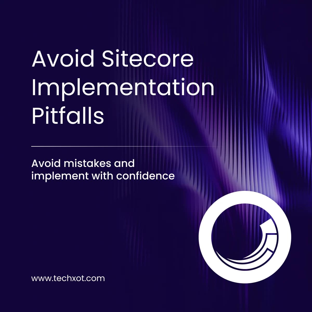 Common Pitfalls In Sitecore Implementation And How To Avoid Them